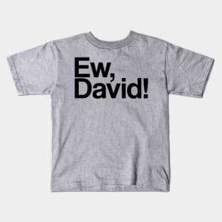 Ew, david Kids T-Shirt